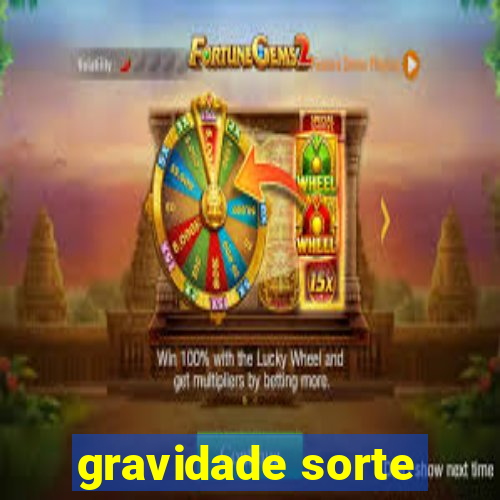 gravidade sorte